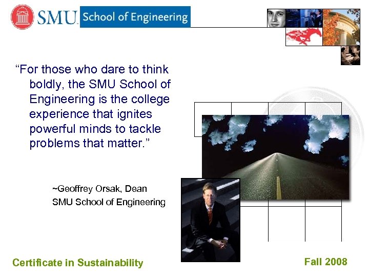 “For those who dare to think boldly, the SMU School of Engineering is the