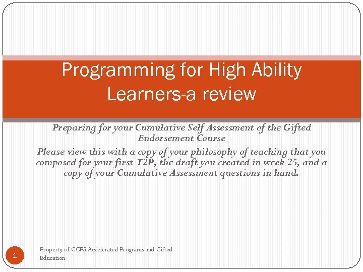 Programming for High Ability Learners-a review Preparing for your Cumulative Self Assessment of the