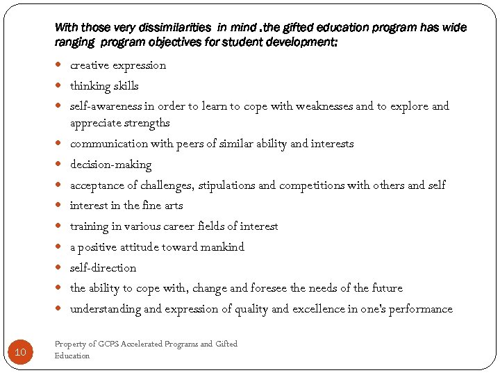 With those very dissimilarities in mind. the gifted education program has wide ranging program