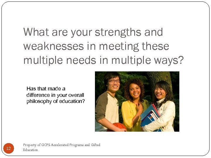 What are your strengths and weaknesses in meeting these multiple needs in multiple ways?