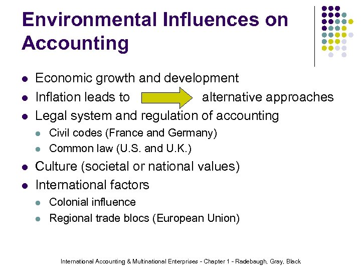 Environmental Influences on Accounting l l l Economic growth and development Inflation leads to