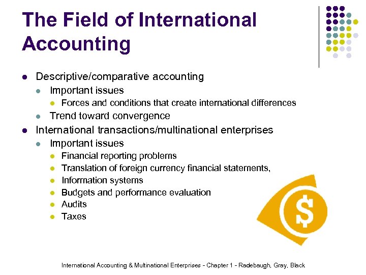 The Field of International Accounting l Descriptive/comparative accounting l Important issues l l l