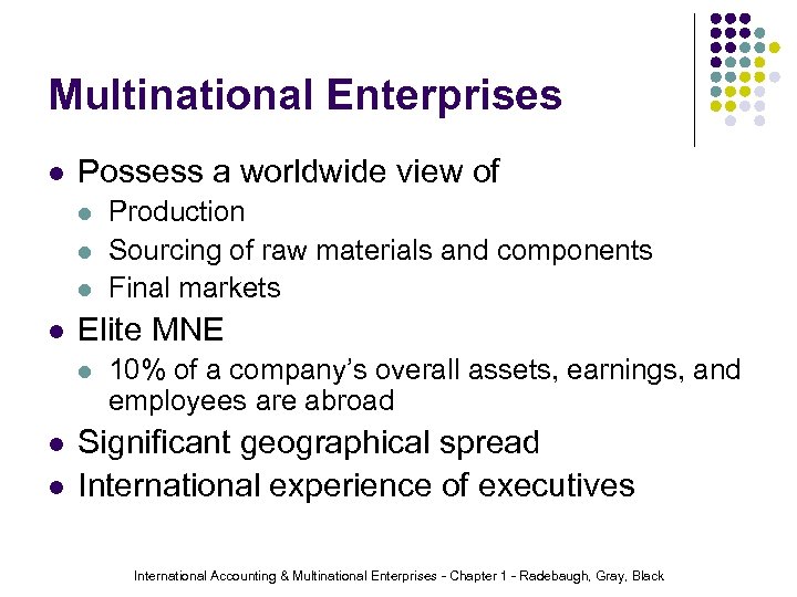 Multinational Enterprises l Possess a worldwide view of l l Elite MNE l l