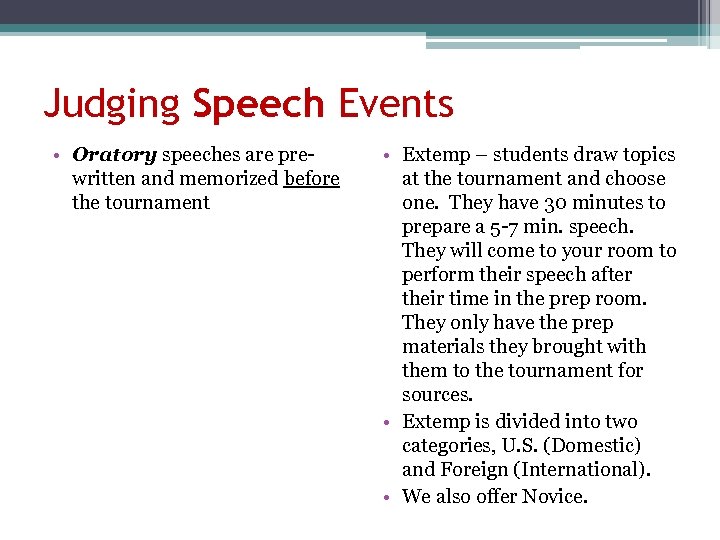 Judging Speech Events • Oratory speeches are prewritten and memorized before the tournament •