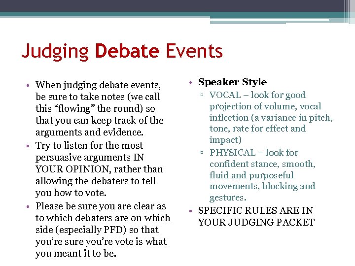 Judging Debate Events • When judging debate events, be sure to take notes (we
