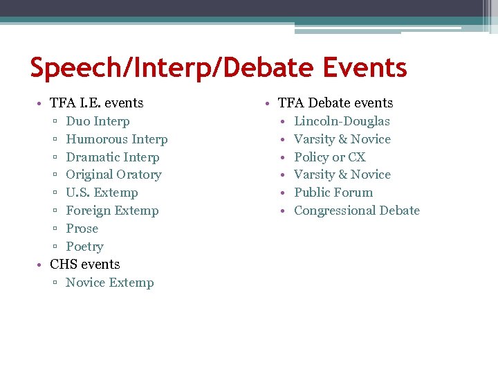 Speech/Interp/Debate Events • TFA I. E. events ▫ Duo Interp ▫ Humorous Interp ▫