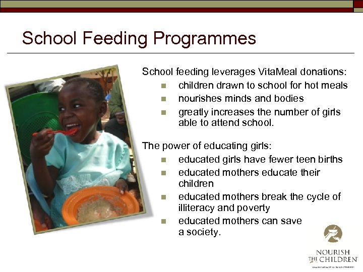 School Feeding Programmes School feeding leverages Vita. Meal donations: n children drawn to school