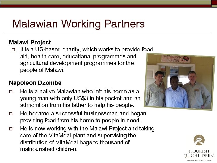 Malawian Working Partners Malawi Project o It is a US-based charity, which works to