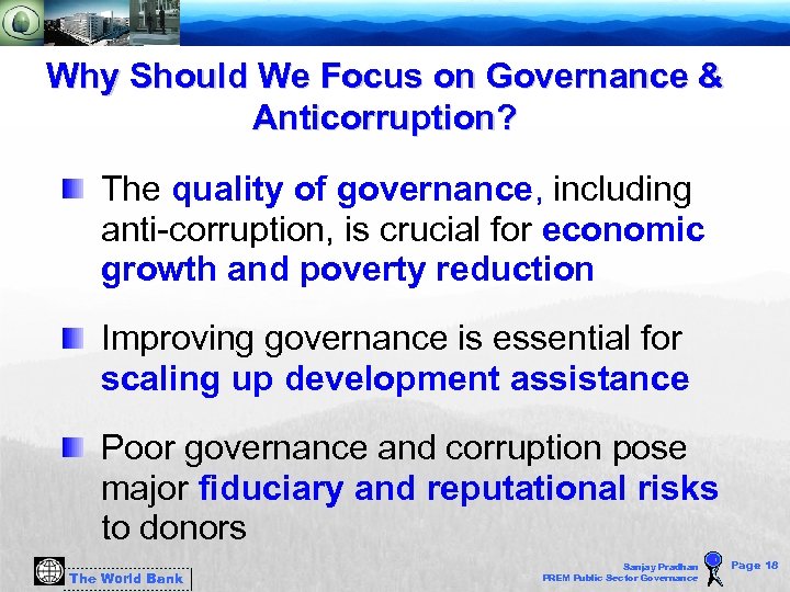 Why Should We Focus on Governance & Anticorruption? The quality of governance, including anti-corruption,
