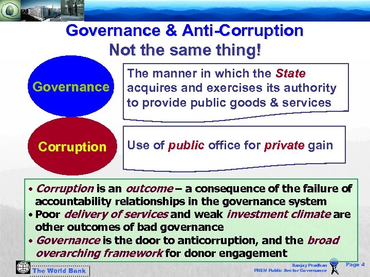 Governance & Anti-Corruption Not the same thing! Governance The manner in which the State
