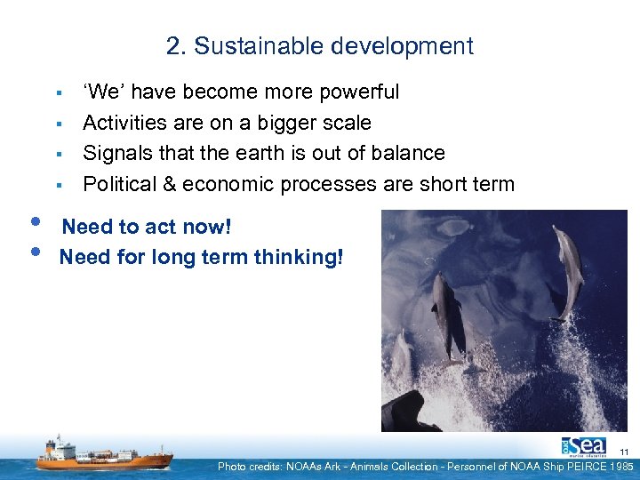 2. Sustainable development § § • • ‘We’ have become more powerful Activities are