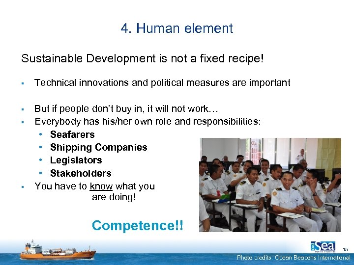 4. Human element Sustainable Development is not a fixed recipe! § Technical innovations and