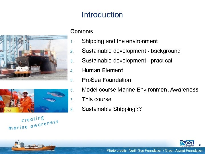 Introduction Contents 1. Shipping and the environment 2. Sustainable development - background 3. Sustainable