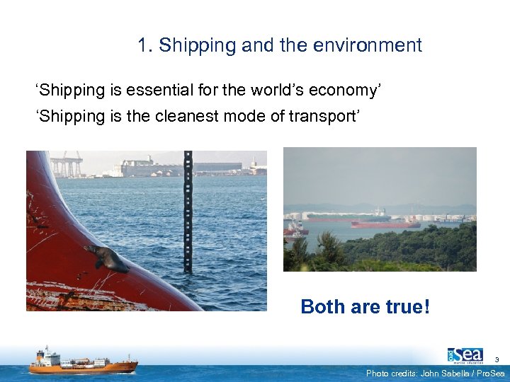 1. Shipping and the environment ‘Shipping is essential for the world’s economy’ ‘Shipping is