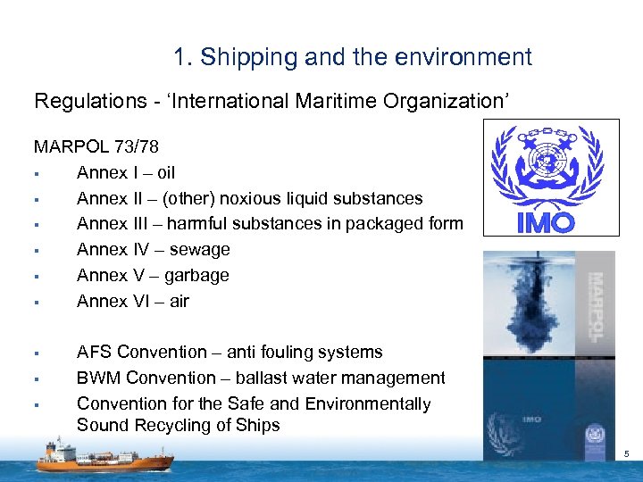 1. Shipping and the environment Regulations - ‘International Maritime Organization’ MARPOL 73/78 § Annex