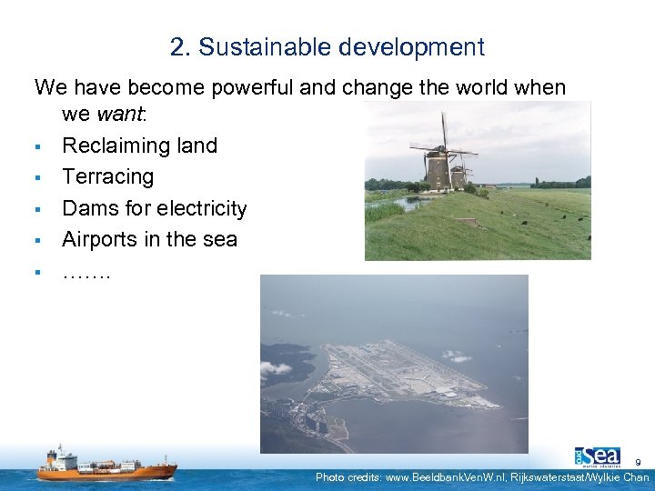 2. Sustainable development We have become powerful and change the world when we want: