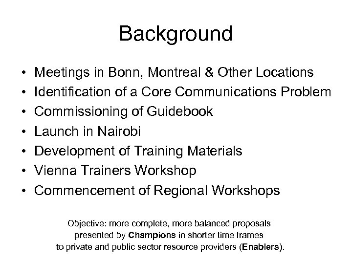 Background • • Meetings in Bonn, Montreal & Other Locations Identification of a Core