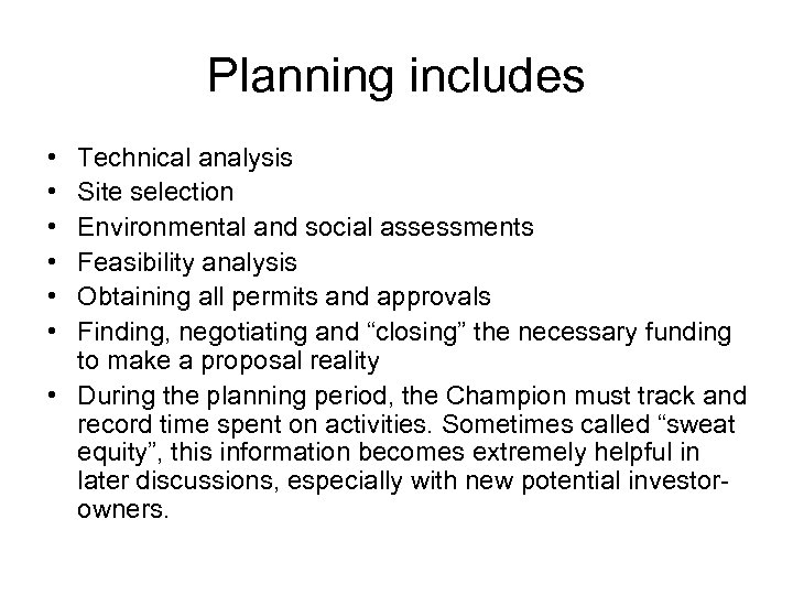 Planning includes • • • Technical analysis Site selection Environmental and social assessments Feasibility