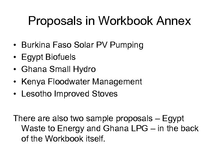 Proposals in Workbook Annex • • • Burkina Faso Solar PV Pumping Egypt Biofuels