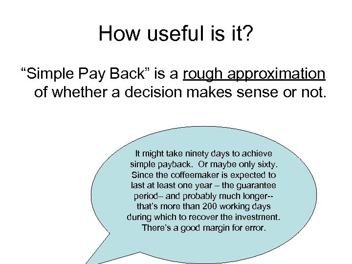 How useful is it? “Simple Pay Back” is a rough approximation of whether a