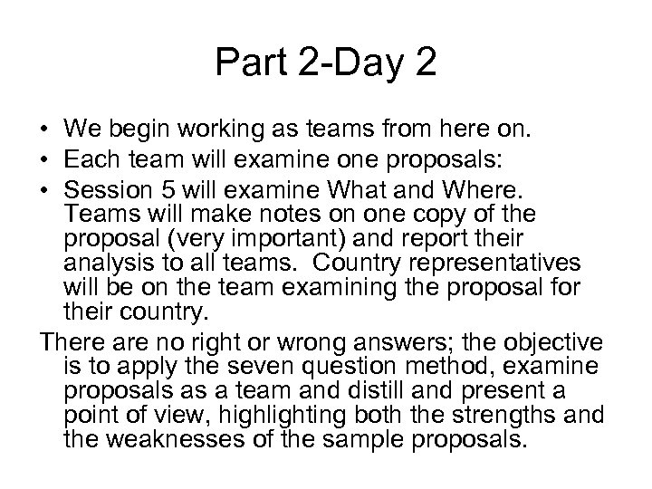 Part 2 -Day 2 • We begin working as teams from here on. •