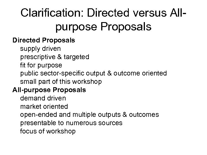 Clarification: Directed versus Allpurpose Proposals Directed Proposals supply driven prescriptive & targeted fit for