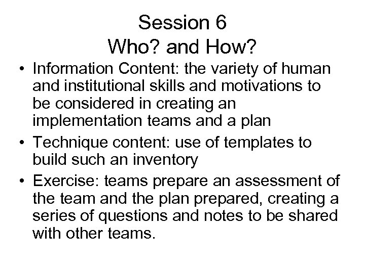 Session 6 Who? and How? • Information Content: the variety of human and institutional