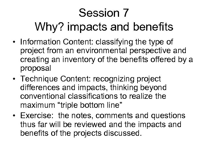 Session 7 Why? impacts and benefits • Information Content: classifying the type of project