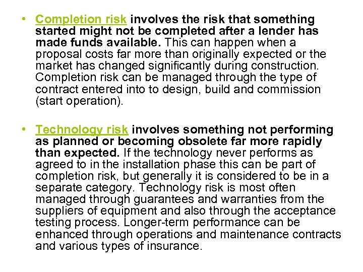  • Completion risk involves the risk that something started might not be completed