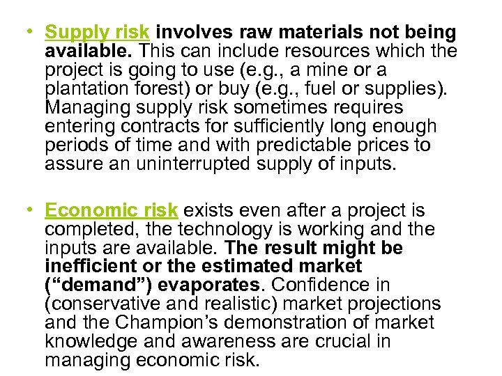  • Supply risk involves raw materials not being available. This can include resources