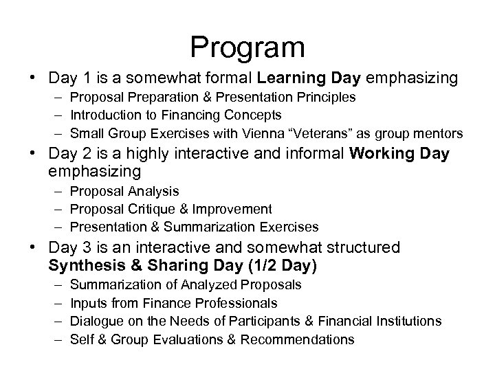 Program • Day 1 is a somewhat formal Learning Day emphasizing – Proposal Preparation
