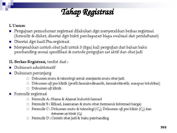 Tahap Registrasi I. Umum n Pengajuan permohonan registrasi dilakukan dgn menyerahkan berkas registrasi (formulir