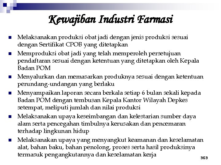 Kewajiban Industri Farmasi n n n Melaksanakan produksi obat jadi dengan jenis produksi sesuai