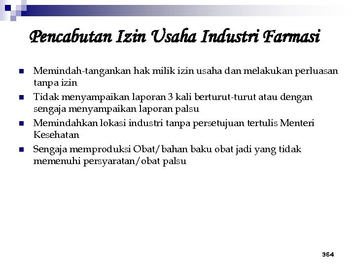 Pencabutan Izin Usaha Industri Farmasi n n Memindah-tangankan hak milik izin usaha dan melakukan