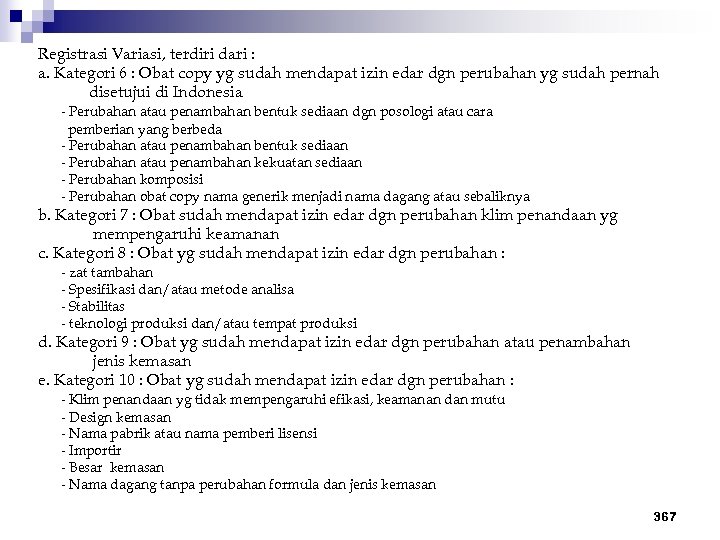 Registrasi Variasi, terdiri dari : a. Kategori 6 : Obat copy yg sudah mendapat