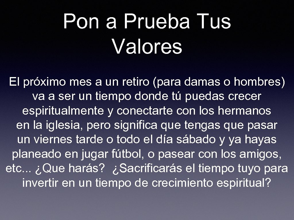Pon a Prueba Tus Valores El próximo mes a un retiro (para damas o