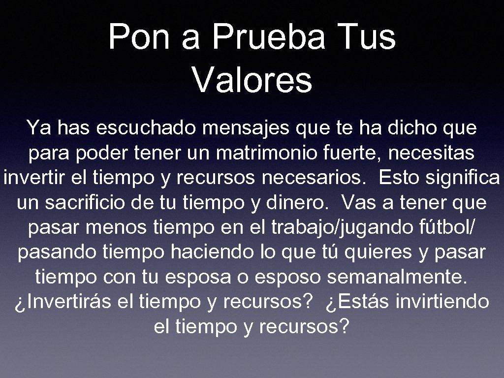Pon a Prueba Tus Valores Ya has escuchado mensajes que te ha dicho que