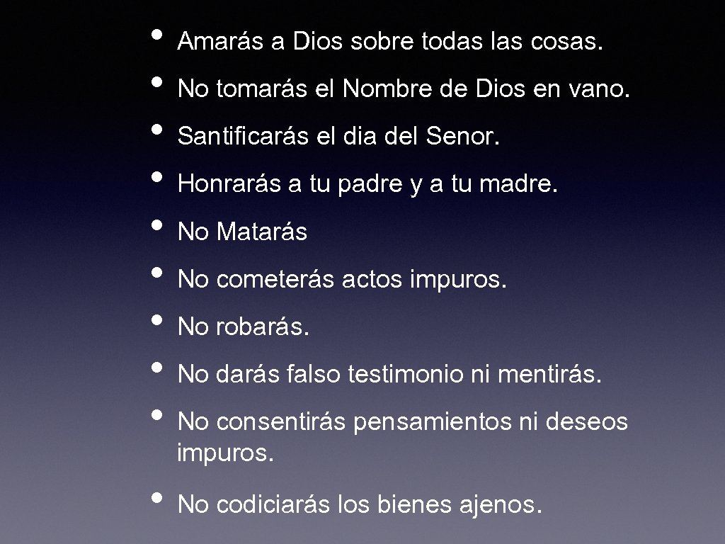  • Amarás a Dios sobre todas las cosas. • No tomarás el Nombre