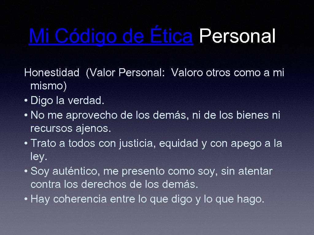 Mi Código de Ética Personal Honestidad (Valor Personal: Valoro otros como a mi mismo)