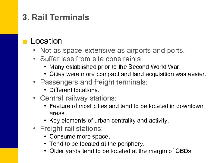 3. Rail Terminals ■ Location • Not as space-extensive as airports and ports. •
