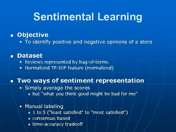 Sentimental Learning n Objective • To identify positive and negative opinions of a store