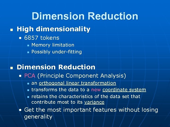 Dimension Reduction n High dimensionality • 6857 tokens n n n Memory limitation Possibly