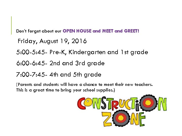 Don’t forget about our OPEN HOUSE and MEET and GREET! Friday, August 19, 2016