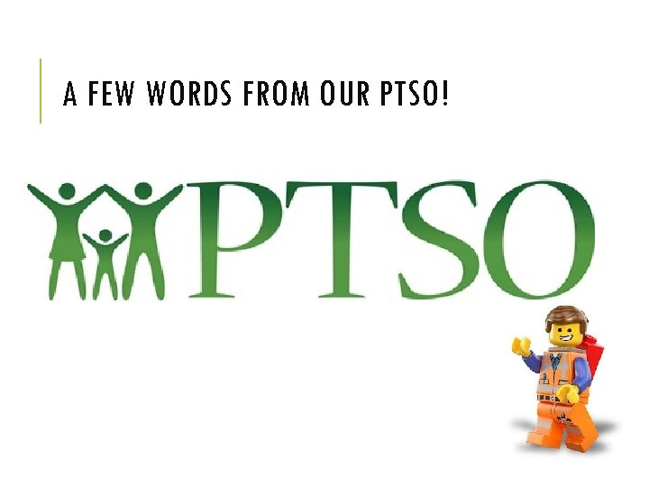 A FEW WORDS FROM OUR PTSO! 