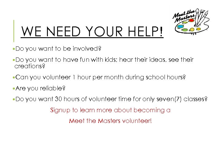 WE NEED YOUR HELP! • Do you want to be involved? • Do you