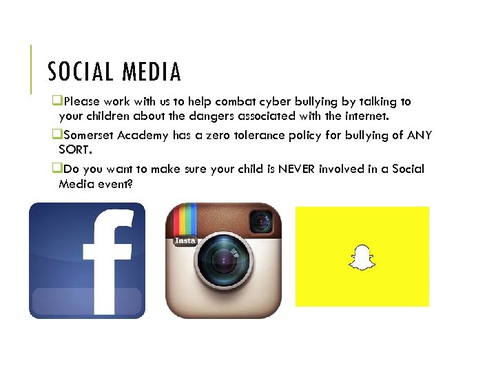 SOCIAL MEDIA q. Please work with us to help combat cyber bullying by talking