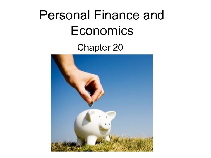 Personal Finance and Economics Chapter 20 