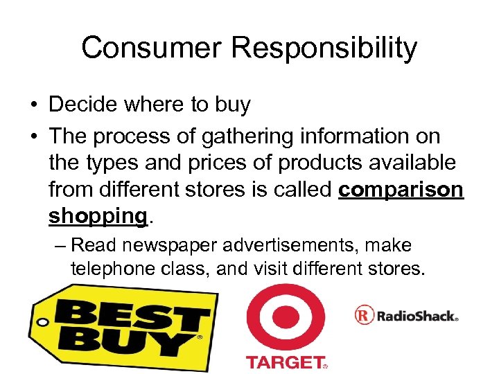 Consumer Responsibility • Decide where to buy • The process of gathering information on