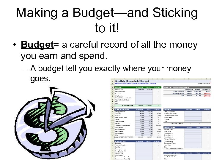 Making a Budget—and Sticking to it! • Budget= a careful record of all the