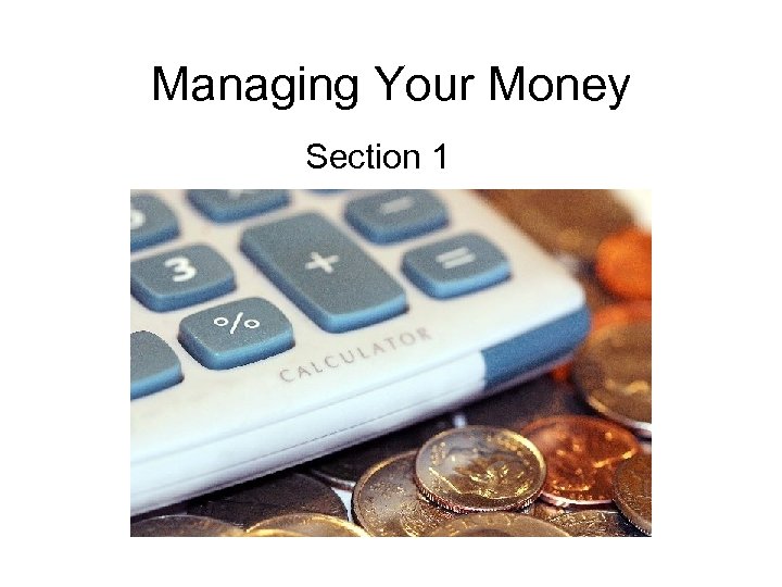 Managing Your Money Section 1 